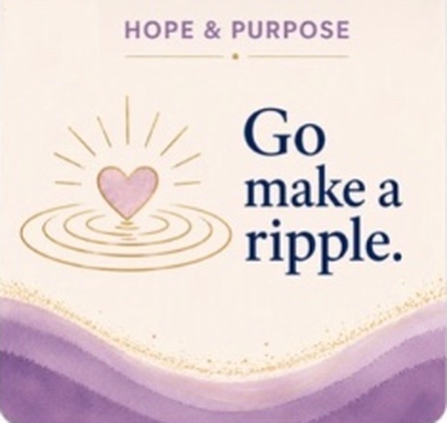 Hope & Purpose card — Go make a ripple.